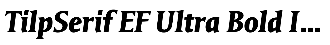 TilpSerif EF Ultra Bold Italic